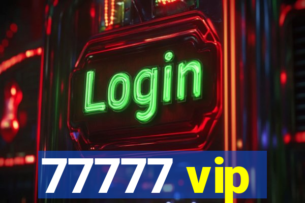 77777 vip